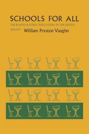 Schools for All: The Blacks and Public Education in the South, 1865-1877 de William Preston Vaughn