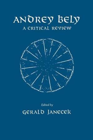 Andrey Bely: A Critical Review de Gerald Janecek