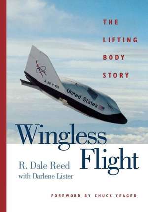 Wingless Flight: The Lifting Body Story de R. Dale Reed