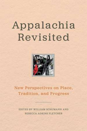 Appalachia Revisited: New Perspectives on Place, Tradition, and Progress de Yunina Barbour-Payne