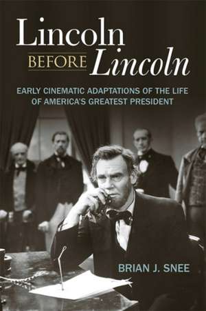 Lincoln Before Lincoln de Brian J. Snee