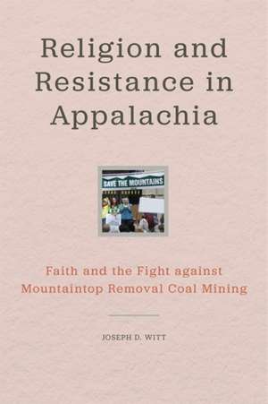 Religion and Resistance in Appalachia de Joseph D. Witt