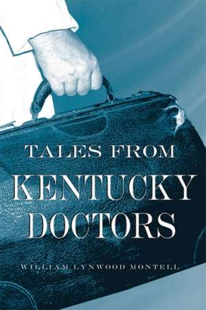 Tales from Kentucky Doctors de William Lynwood Montell