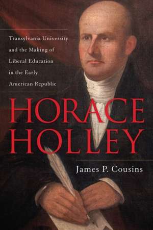 Horace Holley de James P. Cousins