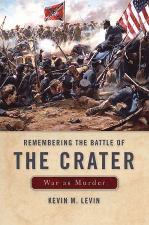 Remembering the Battle of the Crater de Kevin M. Levin