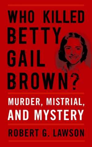 Who Killed Betty Gail Brown? de Lawson, Robert G.