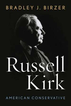 Russell Kirk de Bradley J Birzer