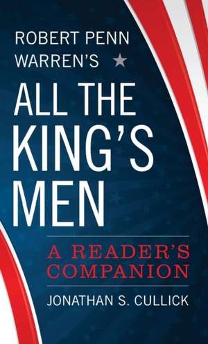 Robert Penn Warren's All the King's Men de Jonathan S Cullick