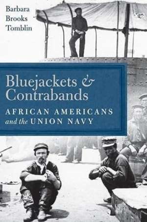 Bluejackets and Contrabands de Barbara Brooks Tomblin
