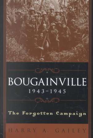 Bougainville 1943-1945 de Harry A. Gailey