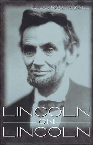 Lincoln on Lincoln de Paul M. Zall