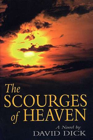 The Scourges of Heaven de David Dick