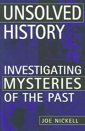 Unsolved History de Joe Nickell