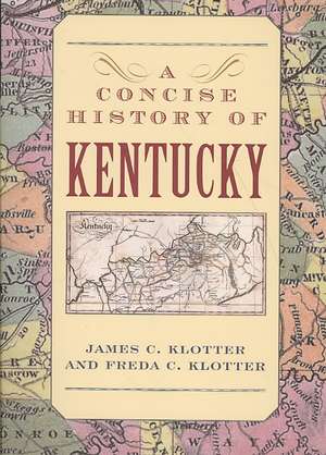 A Concise History of Kentucky de James C. Klotter