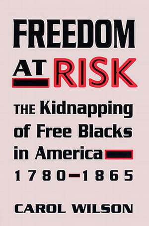 Freedom at Risk de Carol Wilson