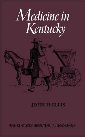 Medicine in Kentucky de John H. Ellis