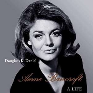 Anne Bancroft de Douglass K Daniel