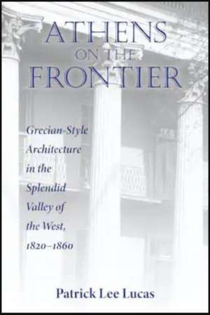 Athens on the Frontier de Patrick Lee Lucas