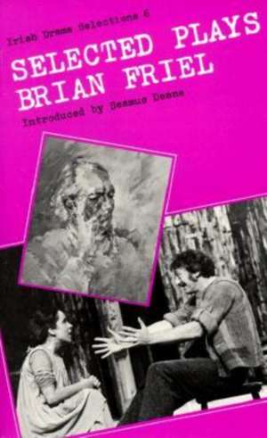 Selected Plays de Brian Friel