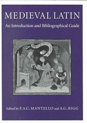 Medieval Latin: An Introduction and Bibliographical Guide de Frank Anthony Carl Mantello