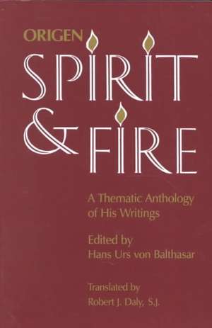 Spirit and Fire: A Thematic Anthology of His Writings de Origen