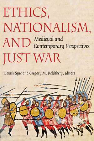 Ethics, Nationalism, and Just War: Medieval and Contemporary Perspectives de Henrik Syse