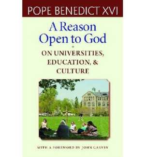 A Reason Open to God de Pope Benedict Xvi
