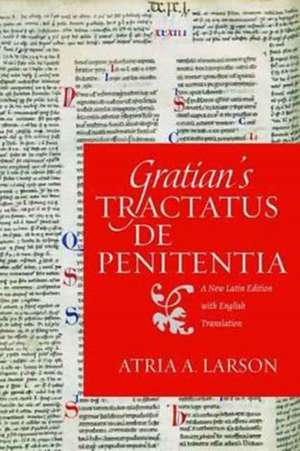 Gratian's Tractatus de Penitentia: A New Latin Editon with English Translation de Atria A. Larson