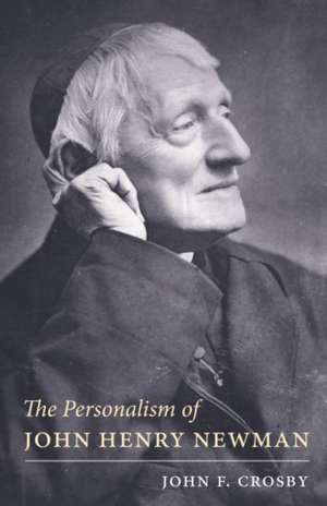 Personalism of John Henry Newman de John F. Crosby