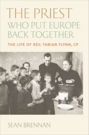 The Priest Who Put Europe Back Together de Sean Brennan