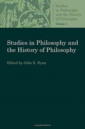 Studies in Philosophy and the History of Philosophy de John K. Ryan