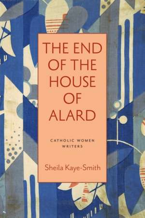 The End of the House of Alard de Sheila Kaye-Smith