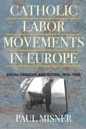 Catholic Labor Movements in Europe de Paul Misner