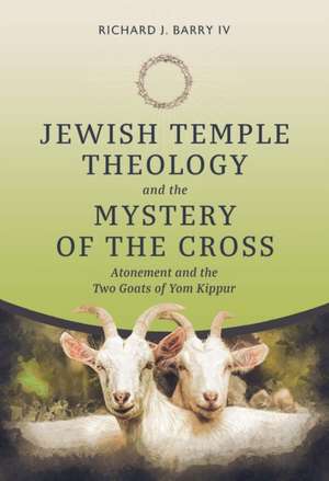 Jewish Temple Theology and the Mystery of the Cross de Kayla Cooper