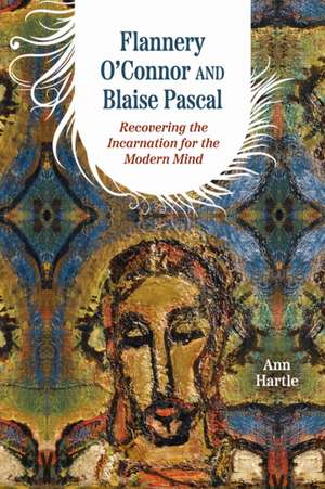 Flannery O'Connor and Blaise Pascal de Ann Hartle