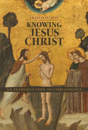 Knowing Jesus Christ de Francis Selman