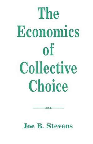 The Economics Of Collective Choice de Joe B Stevens