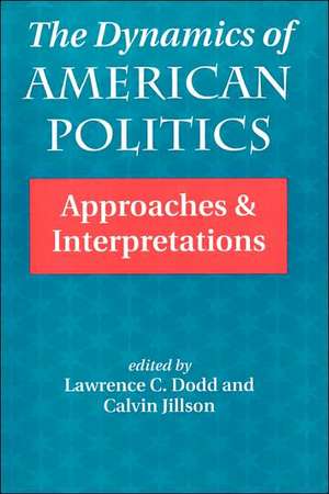 The Dynamics Of American Politics: Approaches And Interpretations de Lawrence C. Dodd