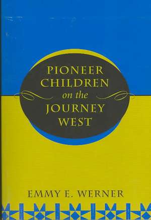 Pioneer Children On The Journey West de Emmy E. Werner