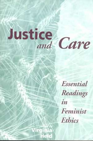 Justice And Care: Essential Readings In Feminist Ethics de Virginia Held