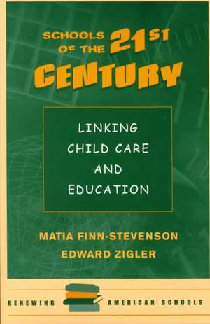 Schools Of The 21st Century: Linking Child Care And Education de Matia Finn-stevenson