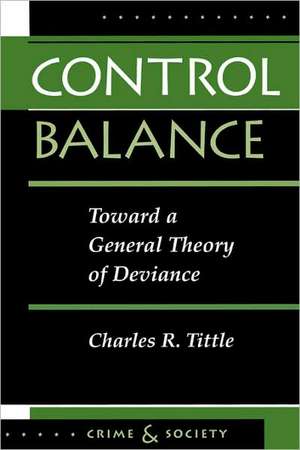 Control Balance: Toward A General Theory Of Deviance de Charles R. Tittle