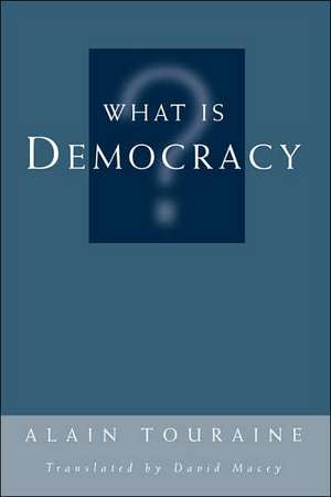 What Is Democracy? de Alain Touraine