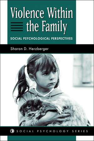 Violence Within The Family: Social Psychological Perspectives de Sharon D Herzberger