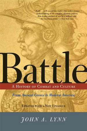 Battle: A History Of Combat And Culture de John A. Lynn