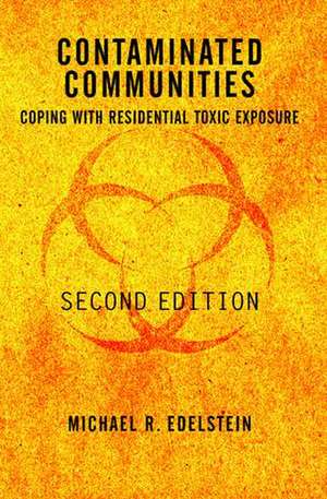 Contaminated Communities: Coping With Residential Toxic Exposure, Second Edition de Michael Edelstein