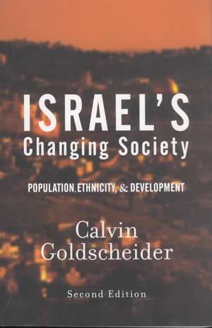 Israel's Changing Society: Population, Ethnicity, And Development, Second Edition de Calvin Goldscheider