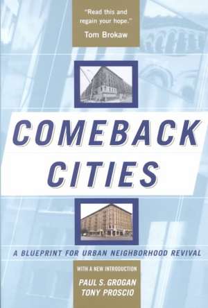 Comeback Cities: A Blueprint For Urban Neighborhood Revival de Paul Grogan