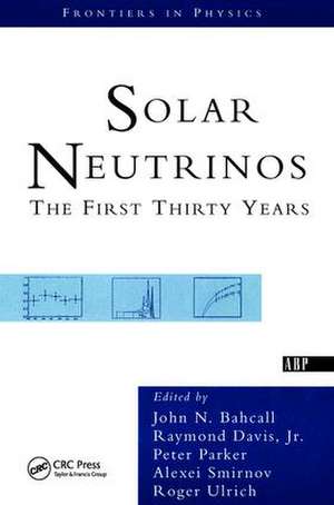 Solar Neutrinos: The First Thirty Years de Jr. Raymond Davis