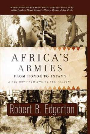 Africa's Armies: From Honor To Infamy de Robert Edgerton